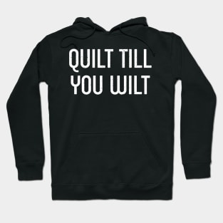 Quilt Till You Wilt Hoodie